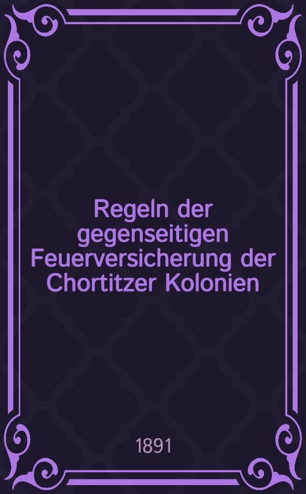 Regeln der gegenseitigen Feuerversicherung der Chortitzer Kolonien