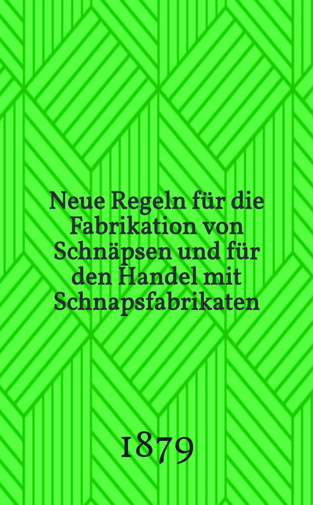Neue Regeln für die Fabrikation von Schnäpsen und für den Handel mit Schnapsfabrikaten