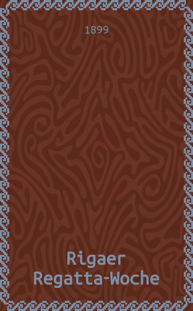 Rigaer Regatta-Woche : 20-27 Juni 1899