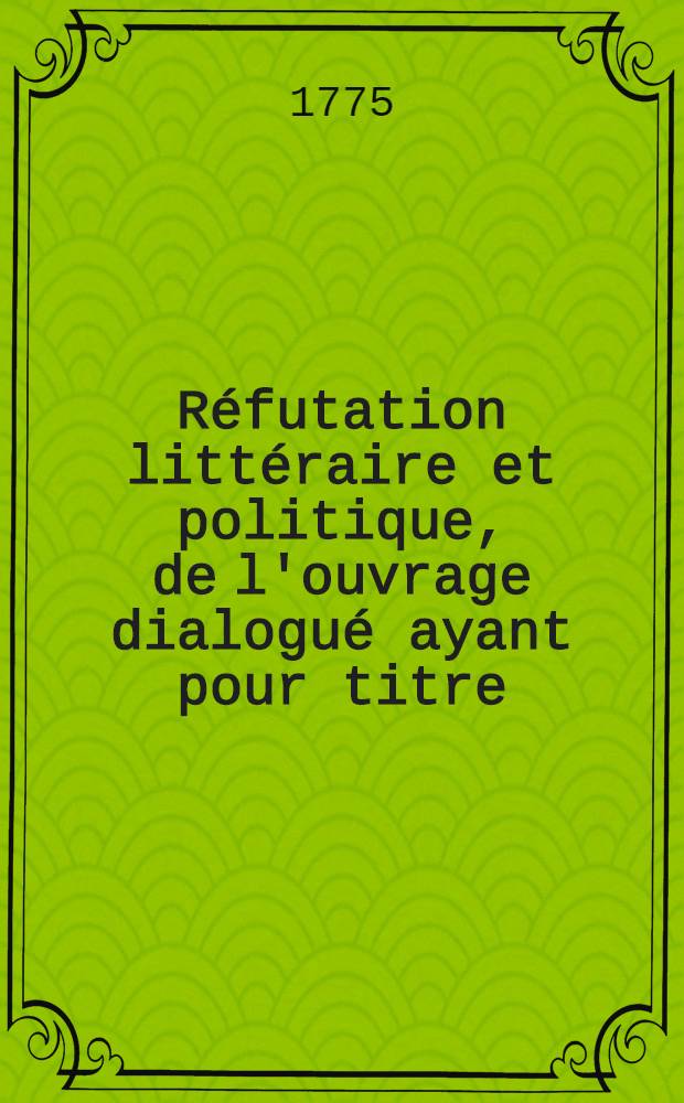 Réfutation littéraire et politique, de l'ouvrage dialogué ayant pour titre:Le partage de la Pologne
