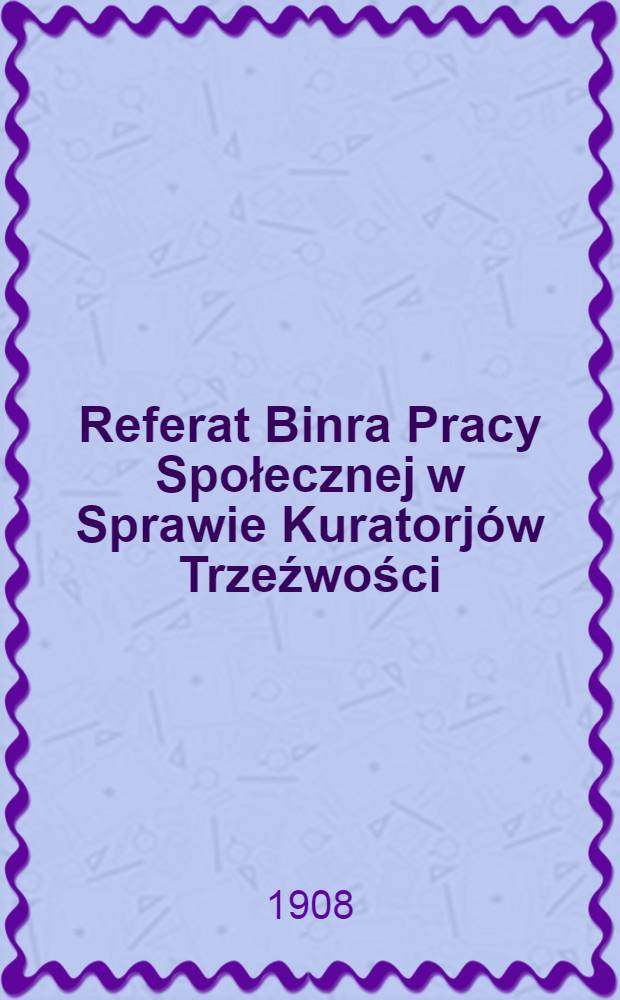 Referat Binra Pracy Społecznej w Sprawie Kuratorjów Trzeźwości
