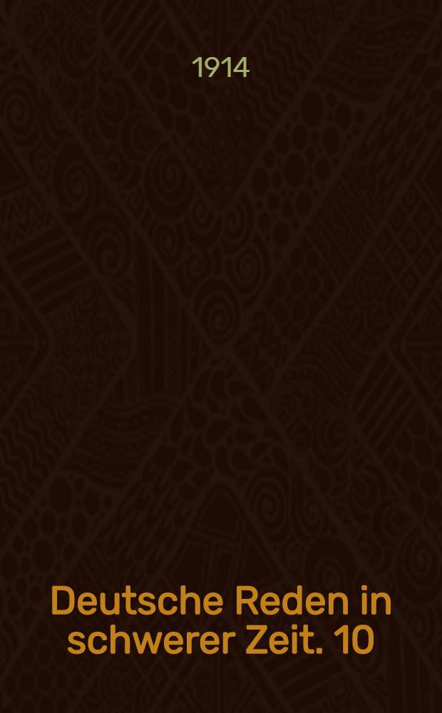 Deutsche Reden in schwerer Zeit. 10 : Rede am 18.Nov.1914