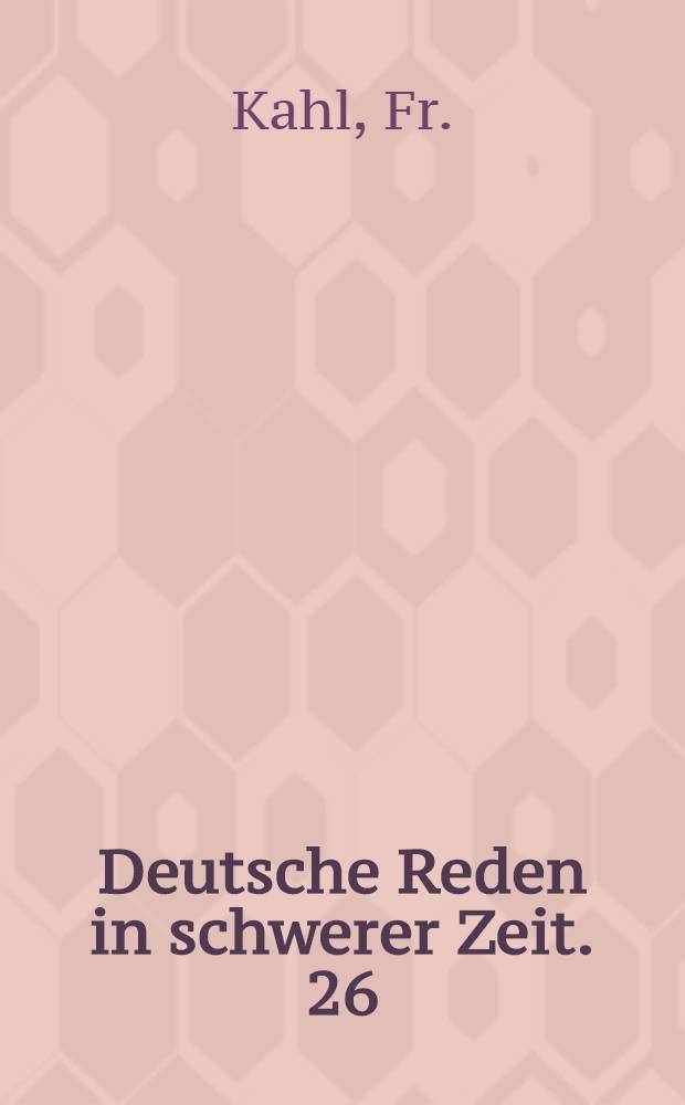 Deutsche Reden in schwerer Zeit. 26 : Dreibund-Treubund