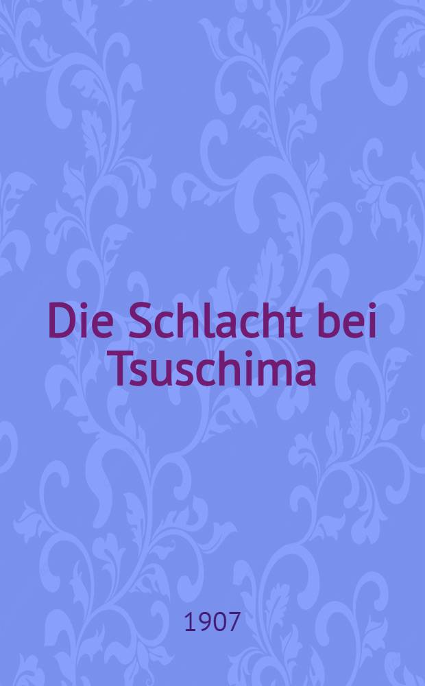 Die Schlacht bei Tsuschima