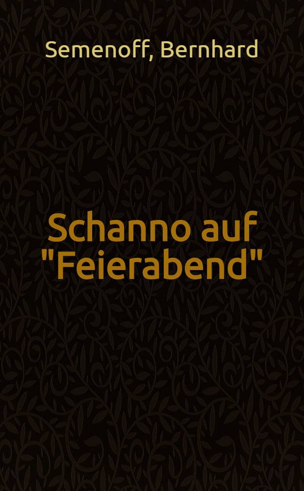 Schanno auf "Feierabend"
