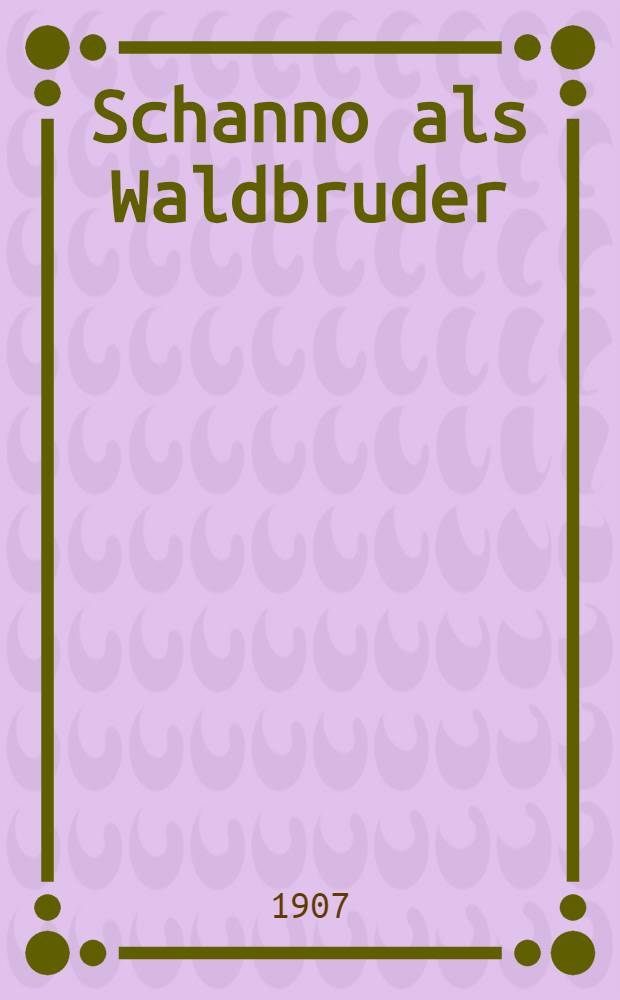 Schanno als Waldbruder