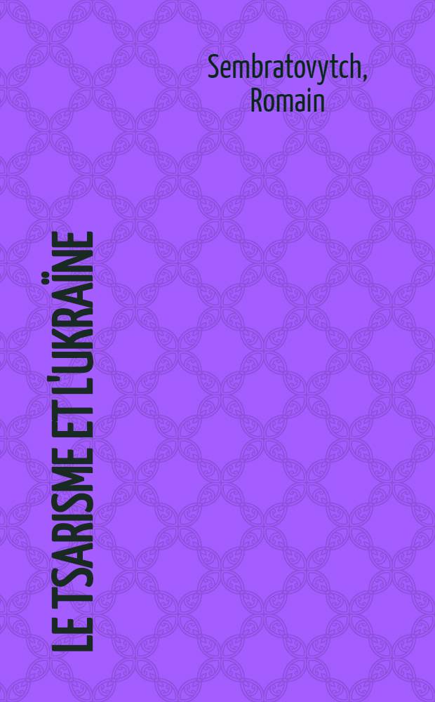 Le Tsarisme et l'Ukra&iuml;ne