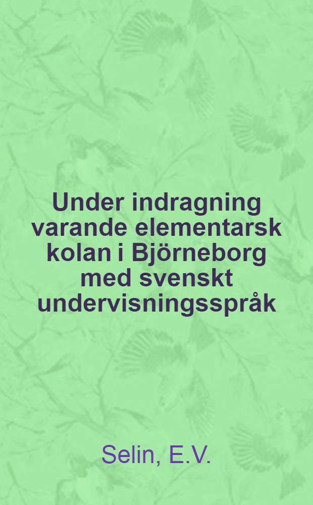 Under indragning varande elementarsk kolan i Björneborg med svenskt undervisningsspråk : Läseåret 1894-1895