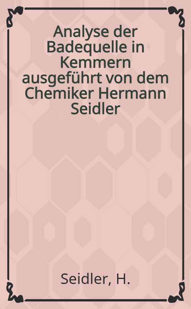 Analyse der Badequelle in Kemmern ausgeführt von dem Chemiker Hermann Seidler