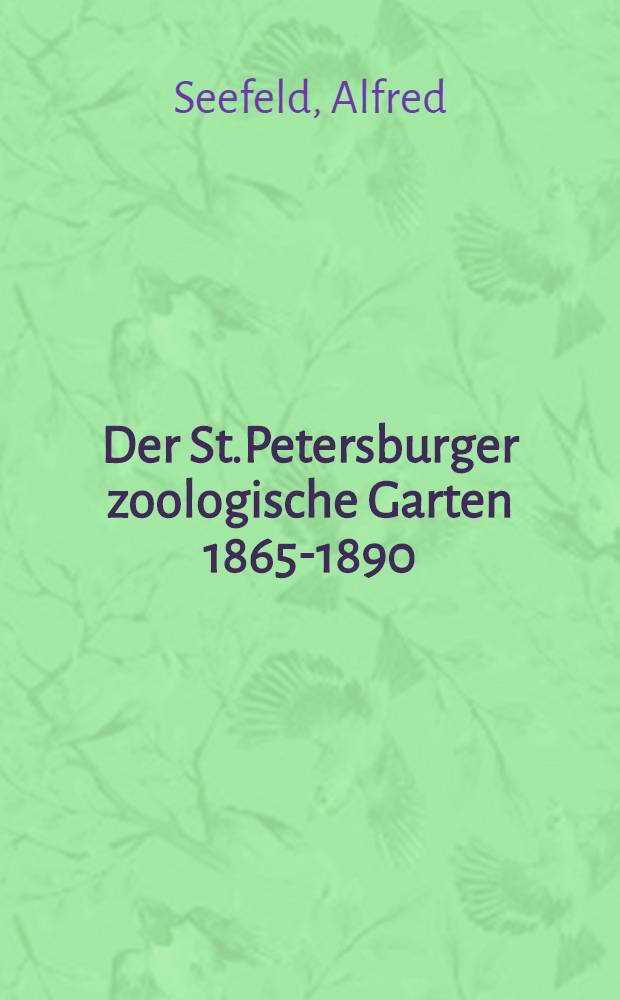 Der St.Petersburger zoologische Garten 1865-1890