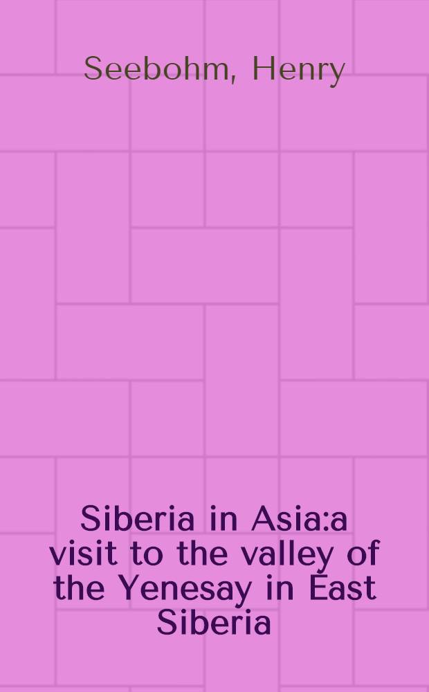 Siberia in Asia:a visit to the valley of the Yenesay in East Siberia