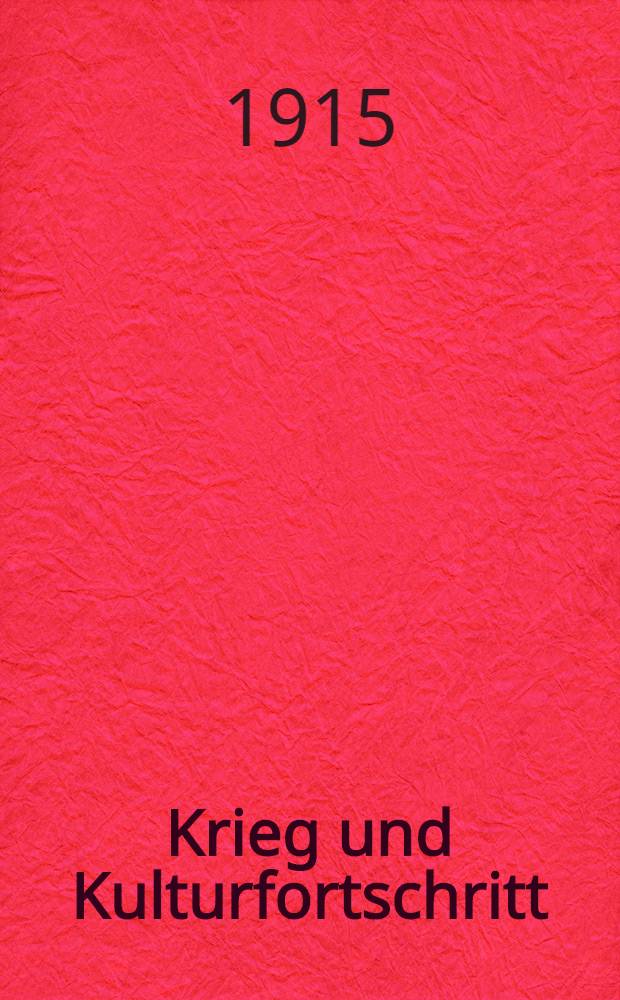 Krieg und Kulturfortschritt : Rede am 15.Januar 1915