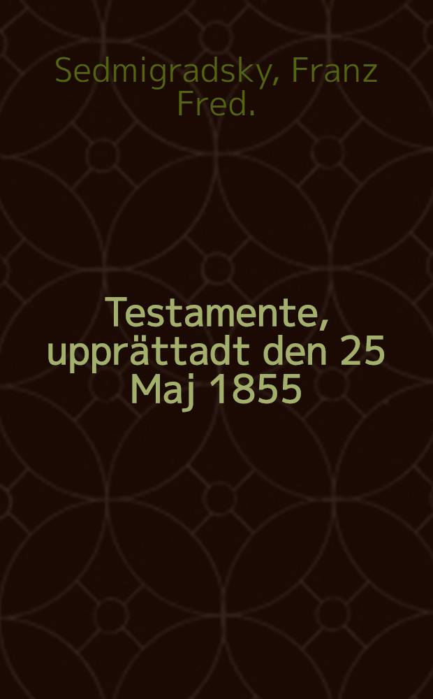 Testamente, upprättadt den 25 Maj 1855