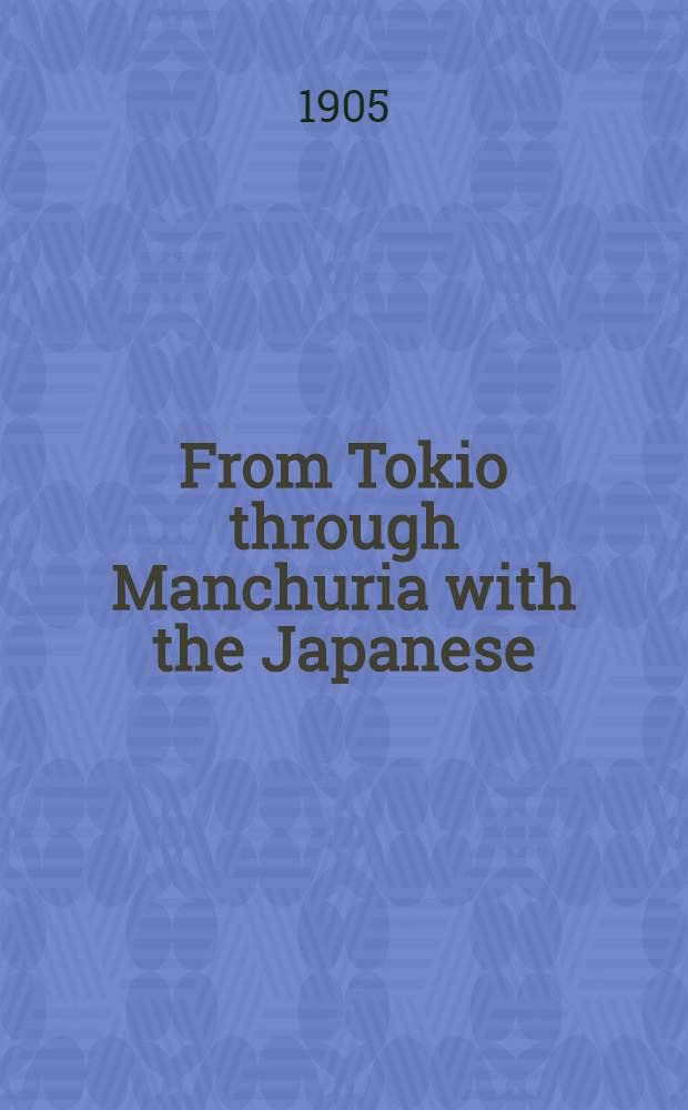 From Tokio through Manchuria with the Japanese