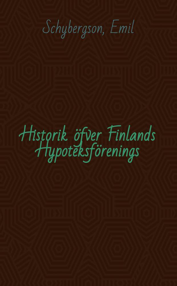 Historik öfver Finlands Hypoteksförenings : Femtioåriga Verksamhet 1861-1911