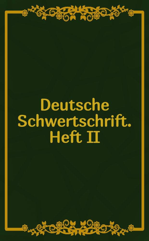 Deutsche Schwertschrift. Heft II