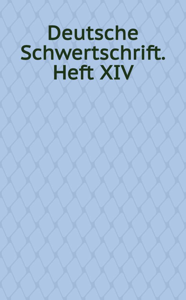 Deutsche Schwertschrift. Heft XIV