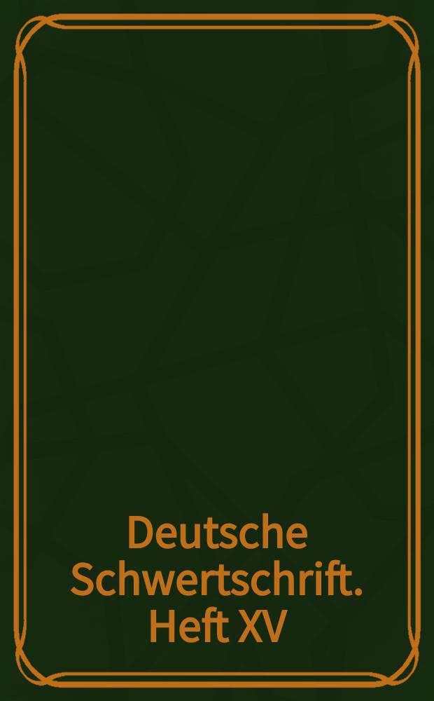Deutsche Schwertschrift. Heft XV