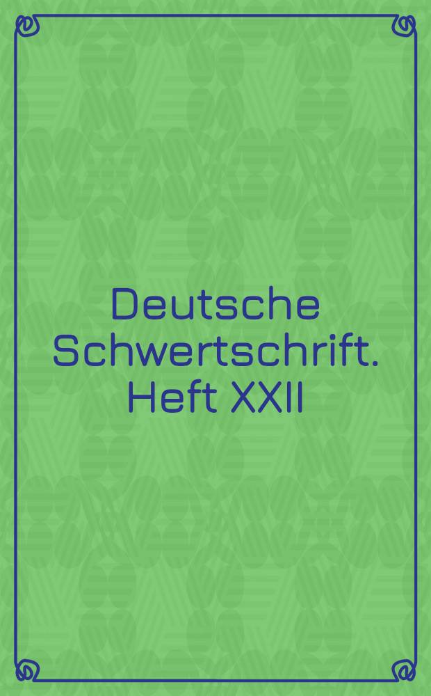 Deutsche Schwertschrift. Heft XXII