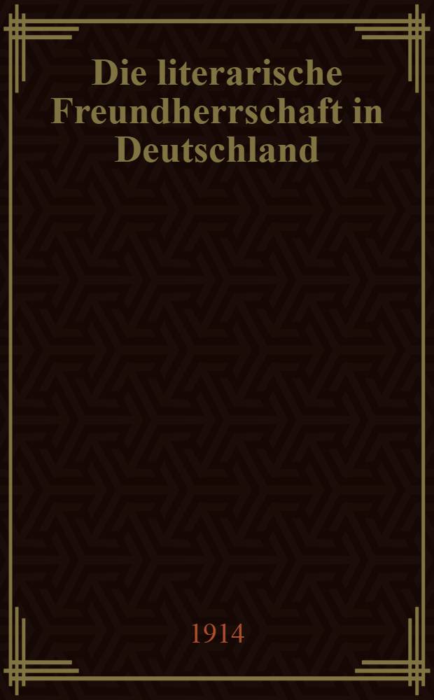 Die literarische Freundherrschaft in Deutschland