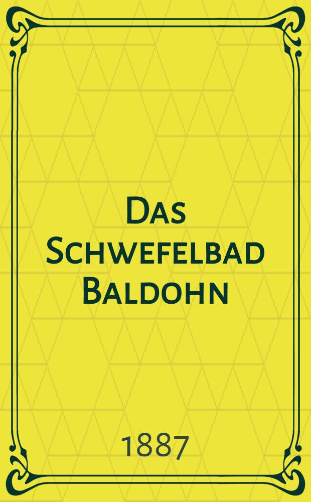 Das Schwefelbad Baldohn