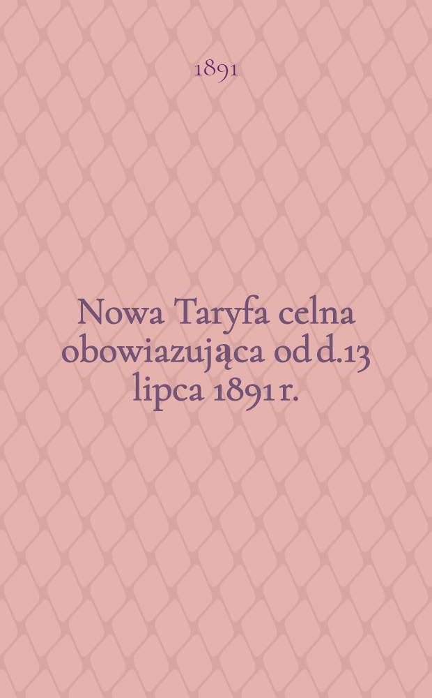 Nowa Taryfa celna obowiazująca od d.13 lipca 1891 r.