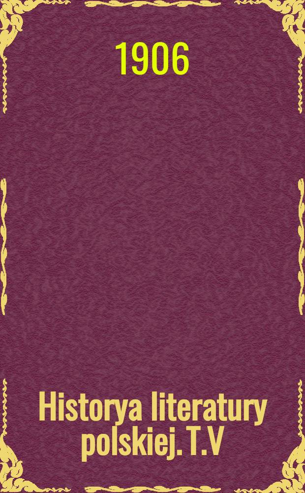 Historya literatury polskiej. T.V : Wiek XIX(1831-1850)