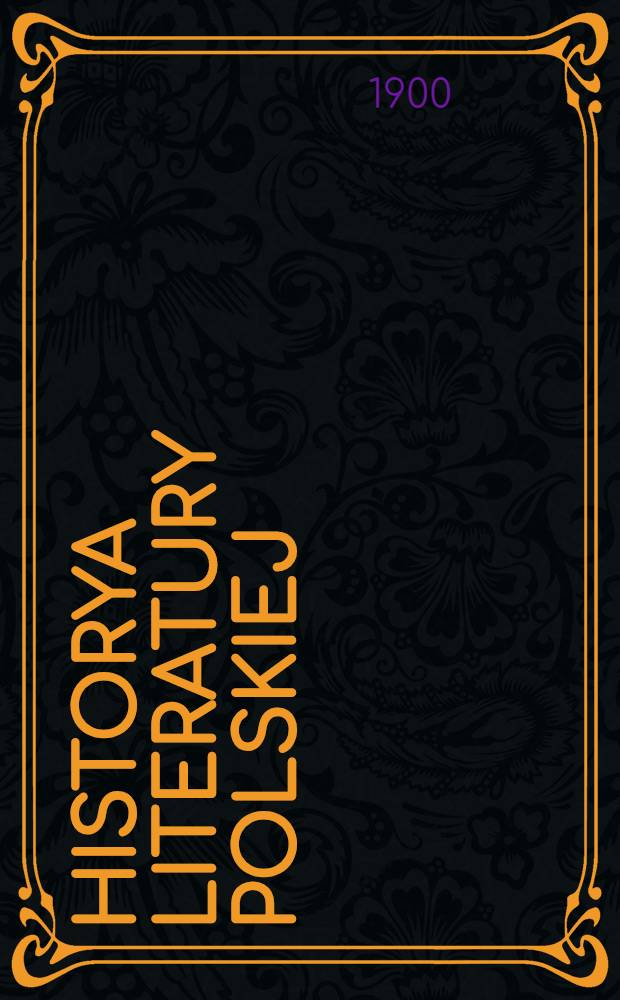 Historya literatury polskiej : Wiek XVI-XIX. Tom II