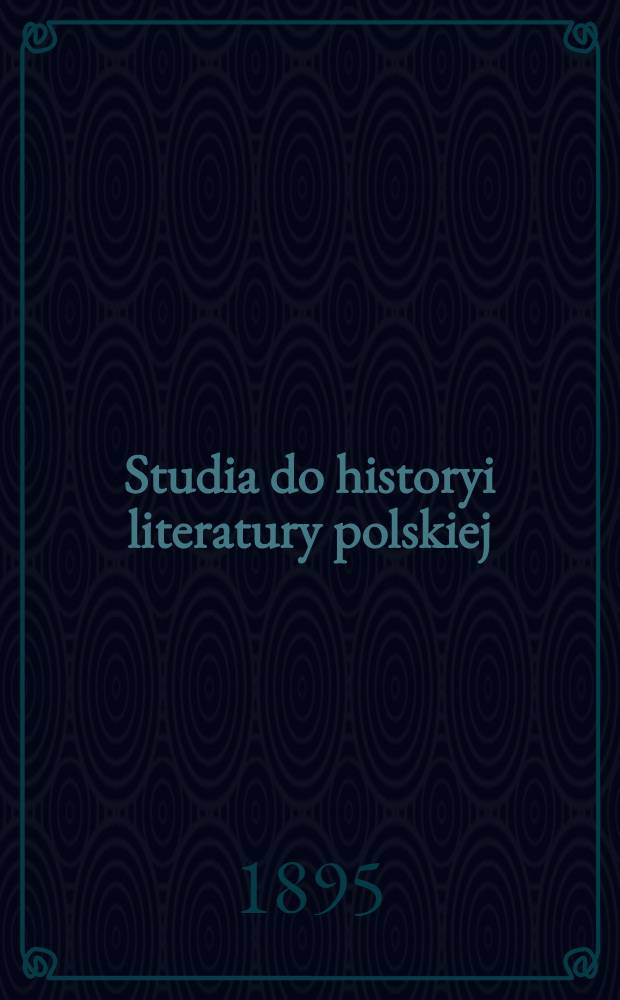 Studia do historyi literatury polskiej : Wiek XIX. Vol.1
