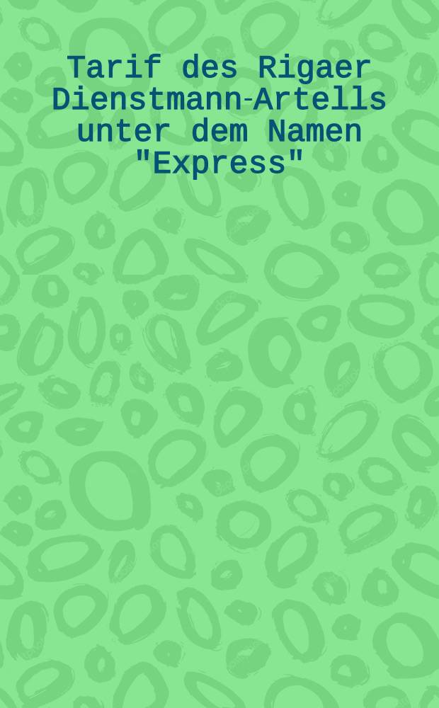 Tarif des Rigaer Dienstmann-Artells unter dem Namen "Express"