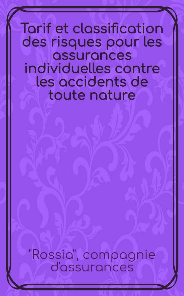 Tarif et classification des risques pour les assurances individuelles contre les accidents de toute nature