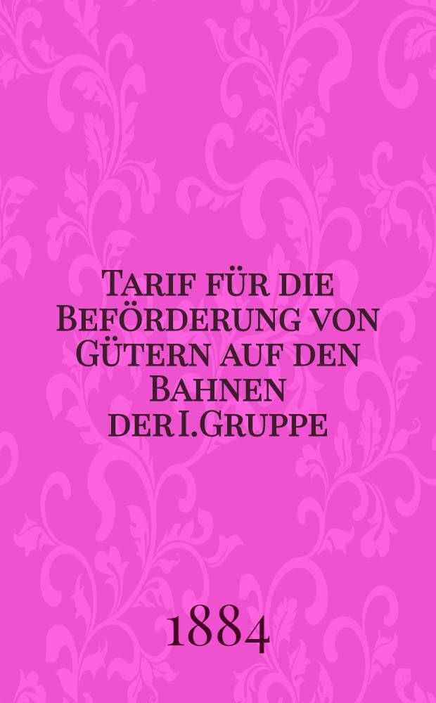 Tarif für die Beförderung von Gütern auf den Bahnen der I.Gruppe