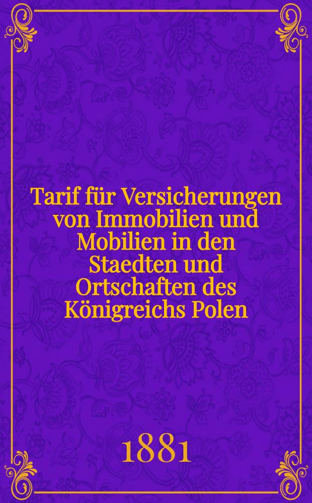 Tarif für Versicherungen von Immobilien und Mobilien in den Staedten und Ortschaften des Königreichs Polen