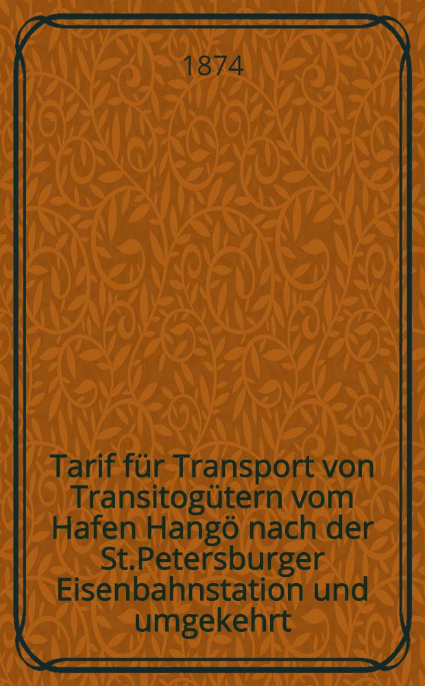 Tarif für Transport von Transitogütern vom Hafen Hangö nach der St.Petersburger Eisenbahnstation und umgekehrt