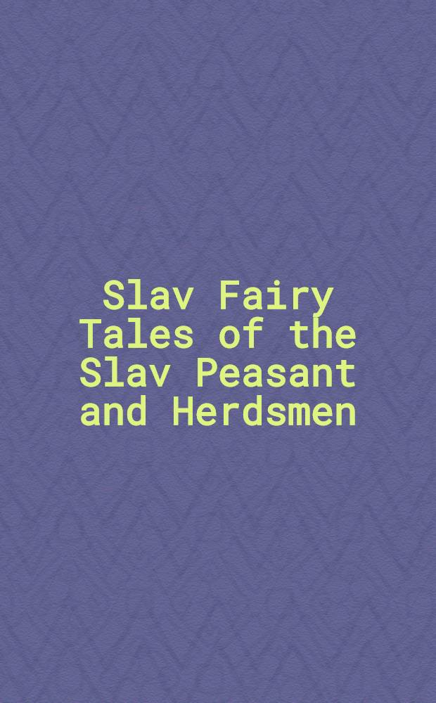 Slav Fairy Tales of the Slav Peasant and Herdsmen