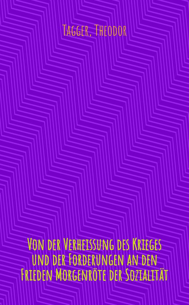 Von der Verheissung des Krieges und der Forderungen an den Frieden Morgenröte der Sozialität