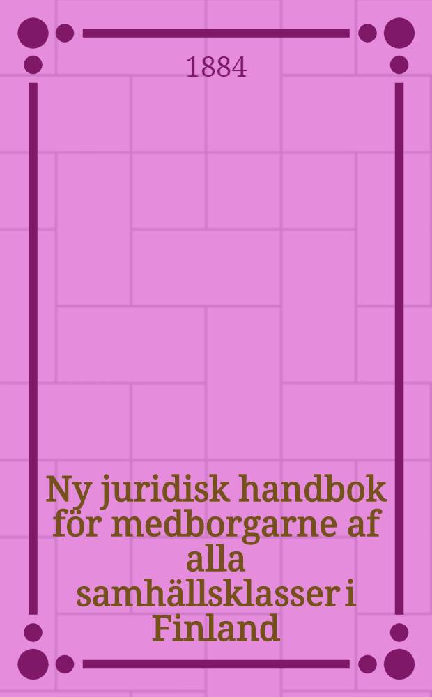 Ny juridisk handbok för medborgarne af alla samhällsklasser i Finland