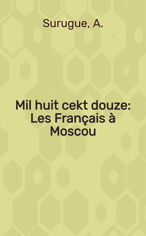 Mil huit cekt douze : Les Français à Moscou