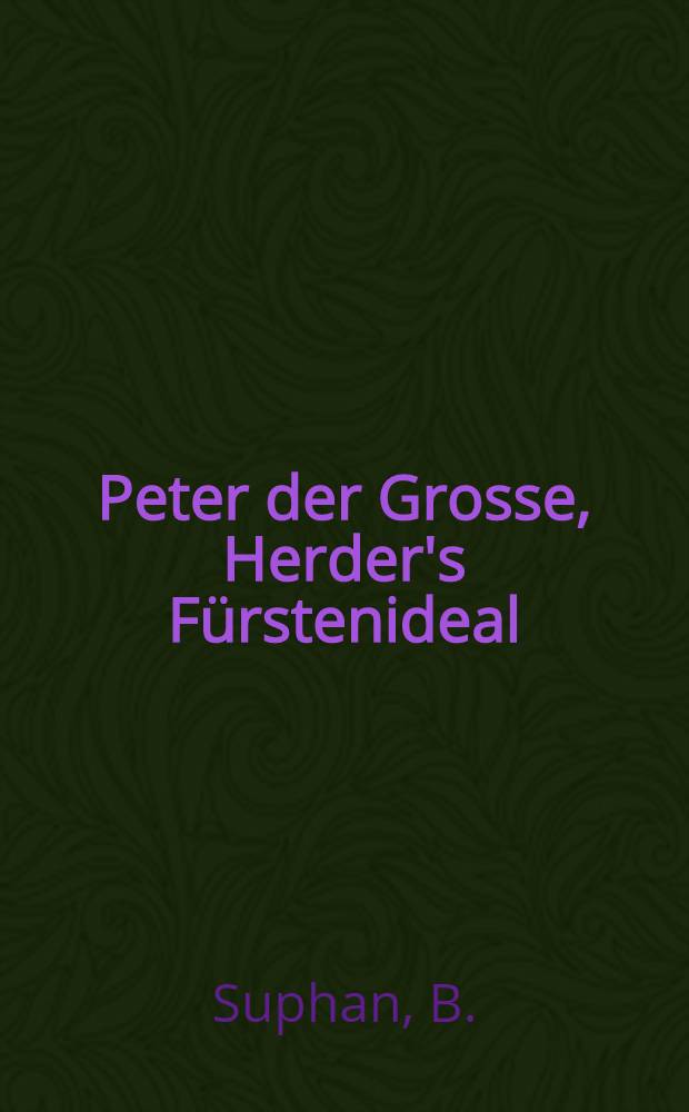 Peter der Grosse, Herder's F&uuml;rstenideal