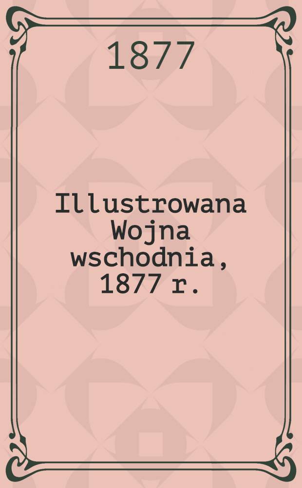 Illustrowana Wojna wschodnia, 1877 r.