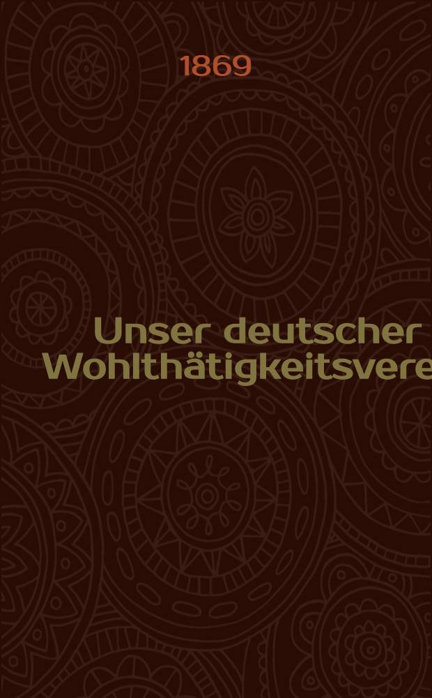 Unser deutscher Wohlthätigkeitsverein