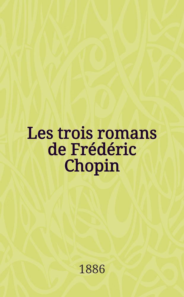 Les trois romans de Frédéric Chopin