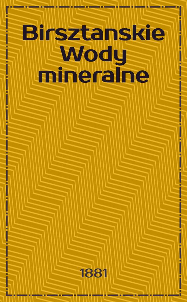 Birsztanskie Wody mineralne (Solanka jodo-bromowa) : Pora kąpielowa rospoczyna się 15 Maja i trwa do 20 Sierpnia