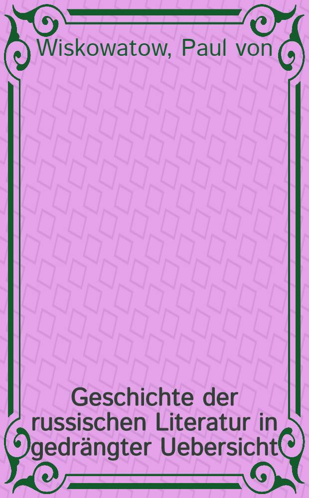 Geschichte der russischen Literatur in gedrängter Uebersicht