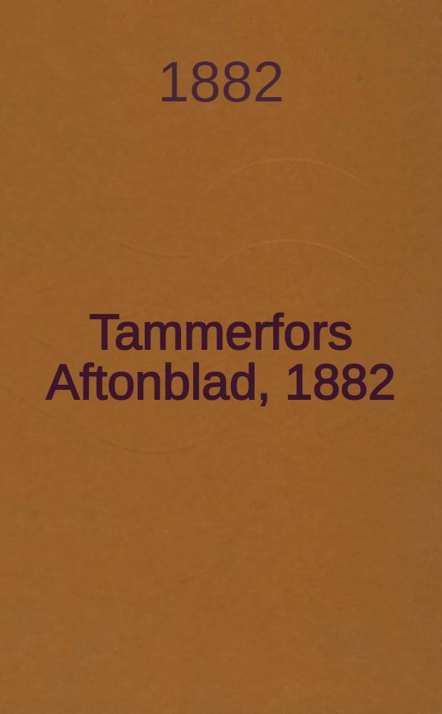 Tammerfors Aftonblad, 1882