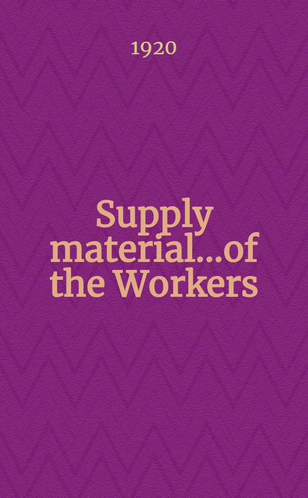 Supply material...of the Workers