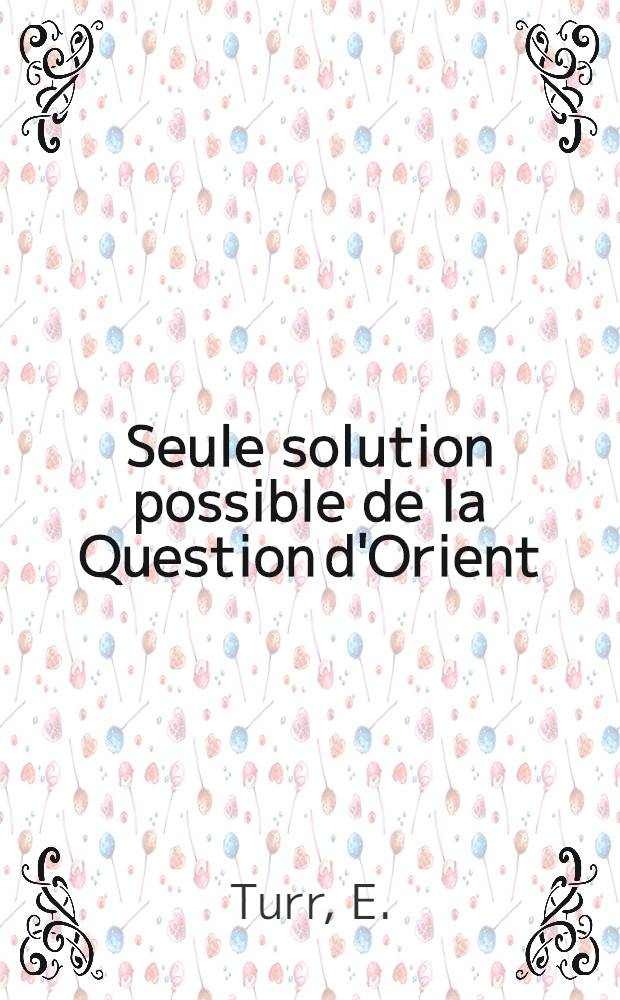 Seule solution possible de la Question d'Orient