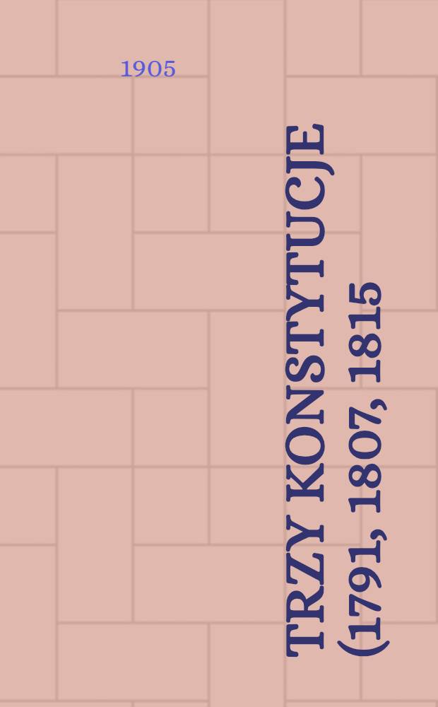 Trzy Konstytucje (1791, 1807, 1815)