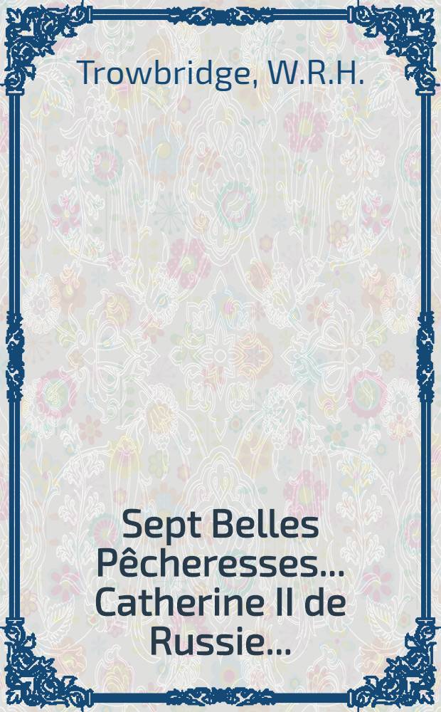 Sept Belles Pêcheresses ... Catherine II de Russie...