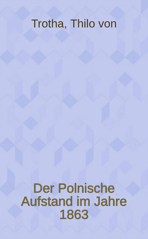 Der Polnische Aufstand im Jahre 1863 : Nach dem russischen Werk Gesket-Pus&uuml;rewski